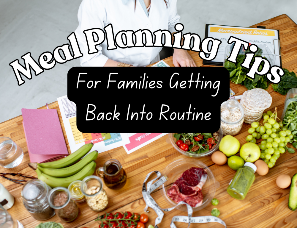 Meal PlanningTips for Families Getting Back Into the School Routine
